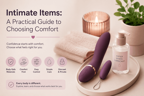 Intimate Items: A Practical Guide to Choosing Comfort - Naughty by Nature Adult Store